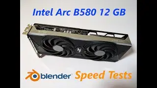 Intel Arc B580 GPU Rendering and Viewport Tests in Blender
