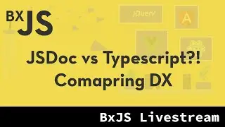 BxJS - JSDoc vs Typescript?! Comparing DX