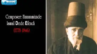 Ottoman Sufi Love Songs - Yüzündür cihanı by Hammamizade İsmail Dede Efendi * 1778