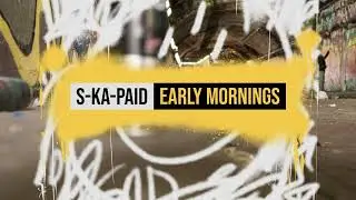 Early Mornings - S-Ka-Paid (Prod. By Buckroll)
