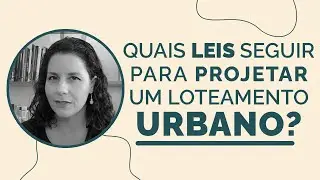 Quais leis seguir para projetar um loteamento urbano?