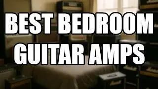 Best Guitar Combo Amps For The Bedroom Guitar Player