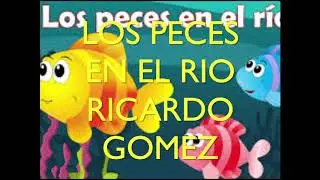LOS PECES EN EL RIO,,,PARA RICARDO GOMEZ,,,,VOCALIZACION
