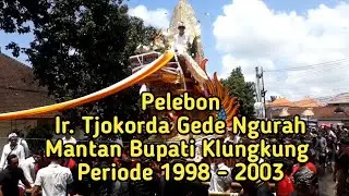 Pelebon Ir. Tjokorda Gede Ngurah Mantan Bupati Klungkung Periode 1998 - 2003