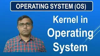 Kernel in OS | Operating System | Ashish Chandak