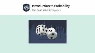Introduction to Probability: The Central Limit Theorem