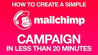 How to Make a Simple Mailchimp Email Campaign in Less 20 Minutes