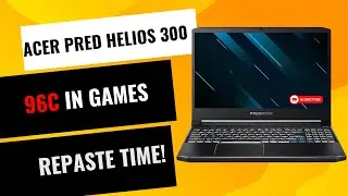 🔵 Running Hot! 96c On Acer Predator Helos 300 | Thermal Repaste