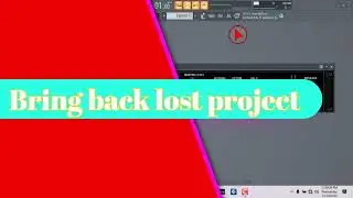 How to bring back lost project in fl studio 25