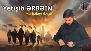Kerbelayi Hesen / Yetişib Ərbəin / Yeni mərsiyyə / 2024