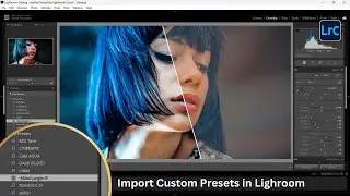 How To Import Presets in Adobe Lightroom