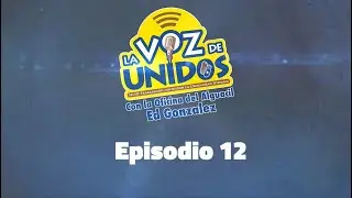La Voz de Unidos - Episodio 12