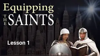 Equipping the Saints – Lesson 1 – Who are the Saints?
