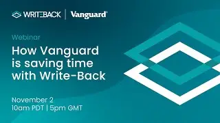 Webinar |  How Vanguard is saving time with Write Back