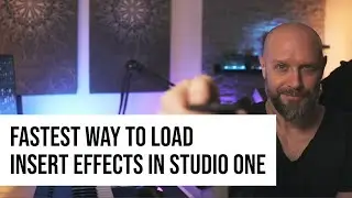 Fastest way to load insert effects | Studio One Tutorial