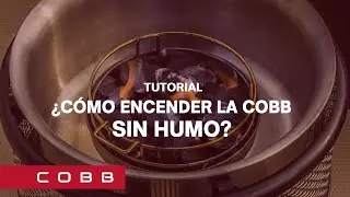 ¿Cómo encender la COBB sin humo?