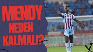 Trabzonspor, Mendy'yi satmalı mı? Mendy neden bu kadar önemli?