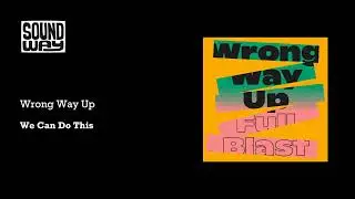 Wrong Way Up - We Can Do This