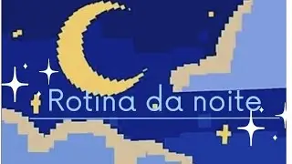 rotina da noite