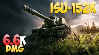 ISU-152K - 6 Kills 6.6K DMG - Elementary! - World Of Tanks
