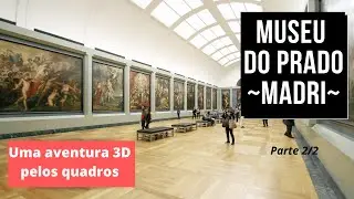 💃🏦 MADRI: MUSEU DO PRADO 🖼 Imagens em Movimento 🏛 Aventura em 3D pelos Quadros (Pt. 2/2)