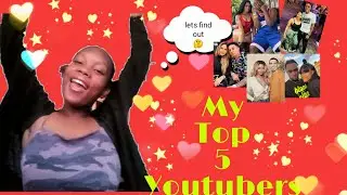 My Top 5 Favorite Youtubers//Advise If Your Not A Youtuber 😍