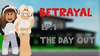 “BETRAYAL” - Ep.1 The Day Out -Roblox Roleplay Series!