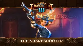 Torchlight III - Sharpshooter Class Reveal Trailer