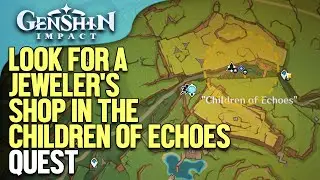 Look for a jeweler's shop in the Children of Echoes Genshin Impact