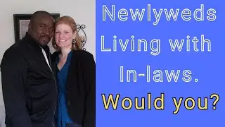 Newlyweds, Cultural Challenges & Living with In-laws