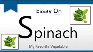 Spinach Vegetable | Essay On Spinach Vegetable | My Favorite Vegetable Spinach |Few Lines on Spinach