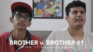 BROTHER v. BROTHER - S01E01 - FIFA 17 Head-to-Head
