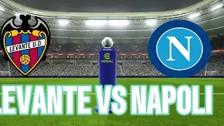 LEVANTE VS NAPOLI MATCH | (E-Football 2024)