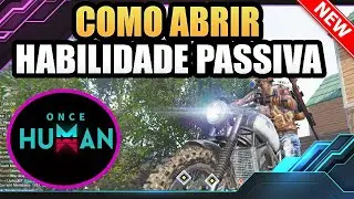 🟣 Como Fazer Abrir Habilidade Passiva em Once Human 2024 Tutorial para Iniciantes