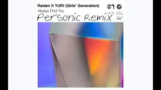 Raiden & YURI (Girls' Generation) - Always Find You (Personic Remix)
