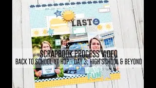 Scrapbook Process Video - Back To School 2023 YT Hop / Day 3; High School & Beyong
