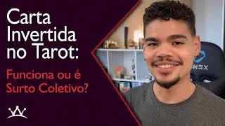 Carta Invertida no Tarot: Funciona ou é Surto Coletivo?
