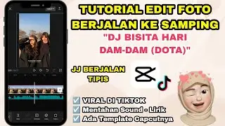 Tutorial Edit Video Viral TikTok DJ BISITA HARI DAM DAM - DOTA | Foto JJ Berjalan Kesamping Capcut