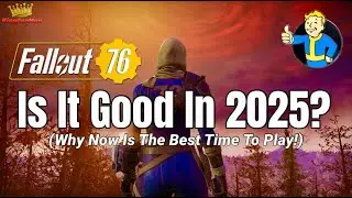 Fallout 76: Is It Good In 2025? (Why Now Is The Best Time To Play!)