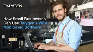 How Small Businesses Can Use Talygen’s WFH Monitoring Software