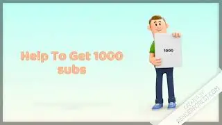 Help To Get 1K Subs