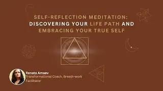 Self-Reflection Meditation: Discovering Your Life Path and Embracing Your True Self