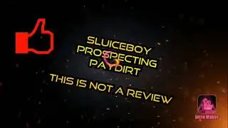 Sluiceboy  paydirt