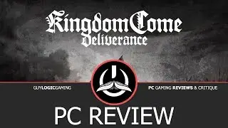 Kingdom Come: Deliverance - Logic Review