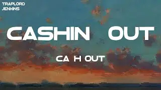 Ca$h Out - Cashin' Out (Lyrics)