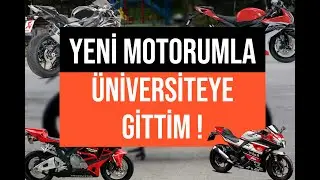 YENİ 1000CC MOTORUM - ÜNİVERSİTEYE MOTORLA GİRDİM -