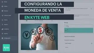 Configurando la moneda de venta en Kyte Web