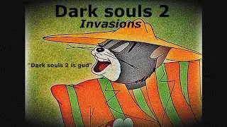 Dark souls 2: invading is fun