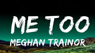 Meghan Trainor - Me Too  Lyrics