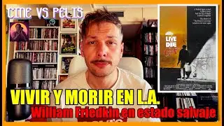 Vivir y Morir en L A (Análisis y Crítica)